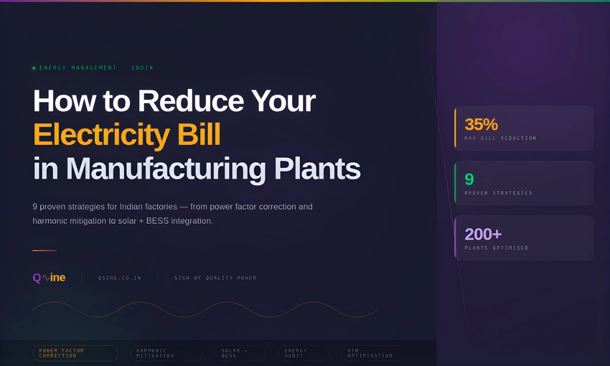 How to reduce electricity bill in manufacturing plant India – 9 proven strategies by Q Sine Energy Solutions